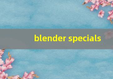 blender specials